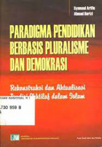 Image of Paradigma Pendidikan Berbasis Pluralisme dan Demokrasi Rekontruksi dan Aktualisasi Tradisi Ikhtilaf dalam Islam